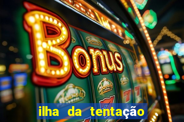 ilha da tentação 1 temporada telegram
